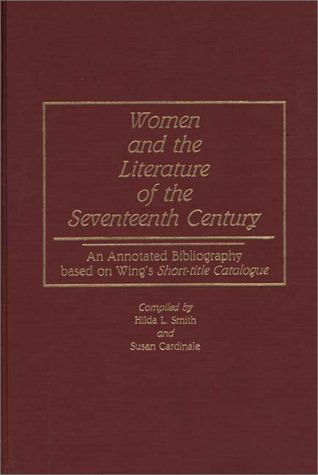 Cover for Susan Cardinale · Women and the Literature of the Seventeenth Century: An Annotated Bibliography based on Wing's Short-title Catalogue - Bibliographies and Indexes in Women's Studies (Hardcover Book) [Annotated edition] (1990)