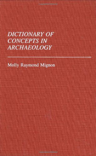 Cover for Molly Mignon · Dictionary of Concepts in Archaeology - Reference Sources for the Social Sciences and Humanities (Hardcover Book) (1993)