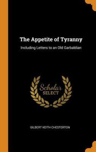 Cover for G K Chesterton · The Appetite of Tyranny (Hardcover Book) (2018)