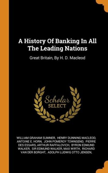 Cover for William Graham Sumner · A History of Banking in All the Leading Nations: Great Britain, by H. D. MacLeod (Hardcover Book) (2018)