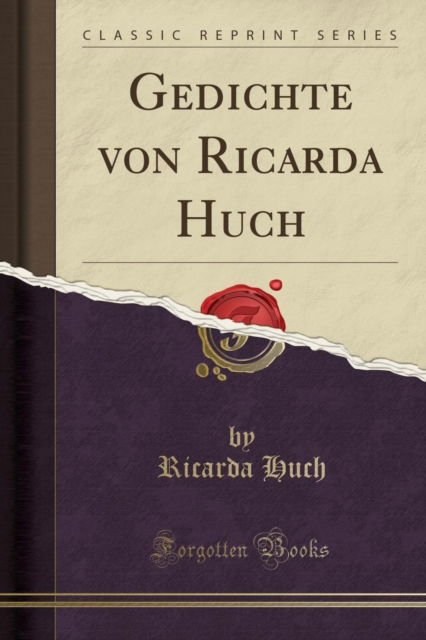 Cover for Ricarda Huch · Gedichte Von Ricarda Huch (Classic Reprint) (Paperback Book) (2018)