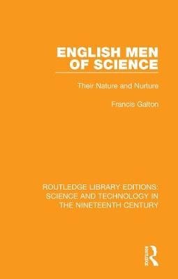 Cover for Francis Galton · English Men of Science: Their Nature and Nurture - Routledge Library Editions: Science and Technology in the Nineteenth Century (Paperback Book) (2020)