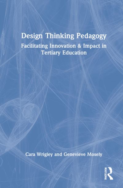 Cover for Cara Wrigley · Design Thinking Pedagogy: Facilitating Innovation and Impact in Tertiary Education (Gebundenes Buch) (2022)