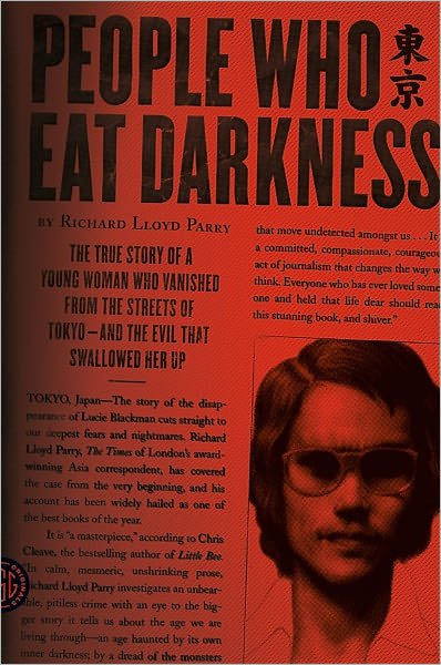 Cover for Richard Lloyd Parry · People Who Eat Darkness: The True Story of a Young Woman Who Vanished from the Streets of Tokyo--and the Evil That Swallowed Her Up (Pocketbok) [Reprint edition] (2012)