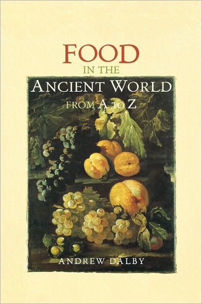 Cover for Andrew Dalby · Food in the Ancient World from A to Z - The Ancient World from A to Z (Hardcover Book) (2003)