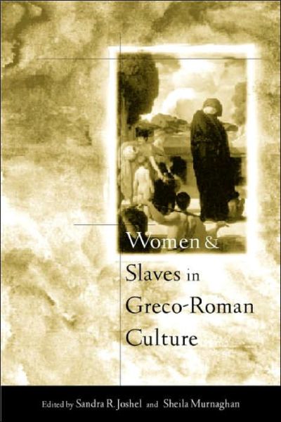 Sandra R. Joshel · Women and Slaves in Greco-Roman Culture: Differential Equations (Paperback Book) [New edition] (2001)