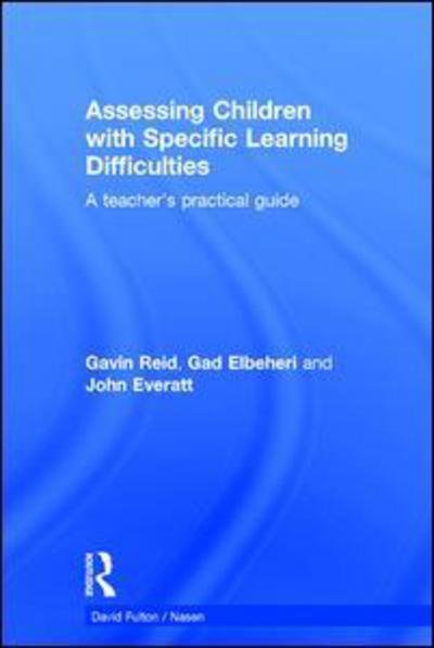 Assessing Children with Specific Learning Difficulties: A teacher's practical guide - nasen spotlight - Gavin Reid - Bücher - Taylor & Francis Ltd - 9780415597593 - 24. Juli 2015