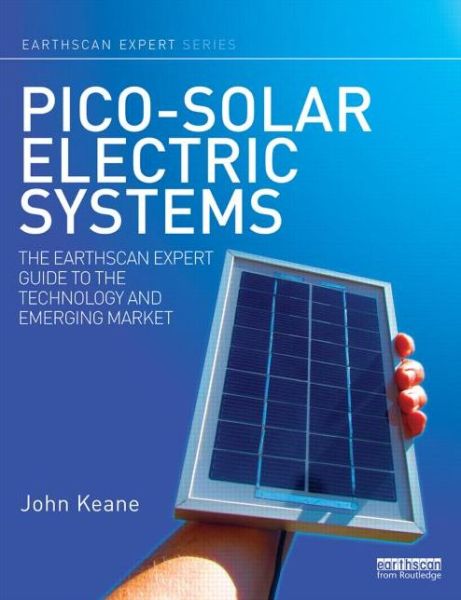 Cover for John Keane · Pico-solar Electric Systems: The Earthscan Expert Guide to the Technology and Emerging Market - Earthscan Expert (Hardcover Book) (2014)