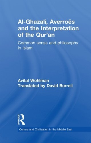 Al-Ghazali, Averroes and the Interpretation of the Qur'an: Common Sense and Philosophy in Islam - Culture and Civilization in the Middle East - Wohlman, Avital (Hebrew University of Jerusalem, Israel) - Libros - Taylor & Francis Ltd - 9780415852593 - 7 de agosto de 2013