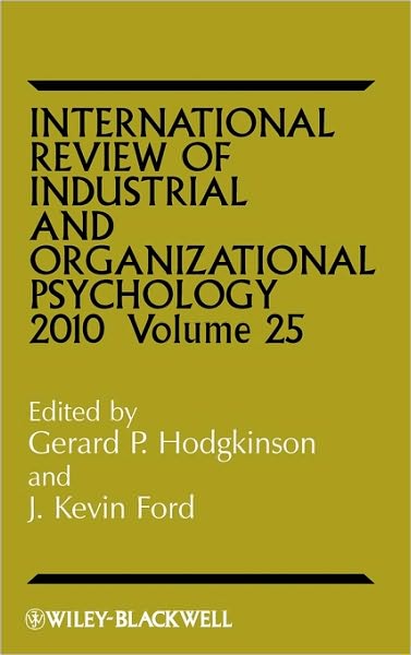 Cover for G Hodgkinson · International Review of Industrial and Organizational Psychology 2010, Volume 25 - International Review of Industrial and Organizational Psychology (Hardcover Book) [Volume 25 edition] (2010)