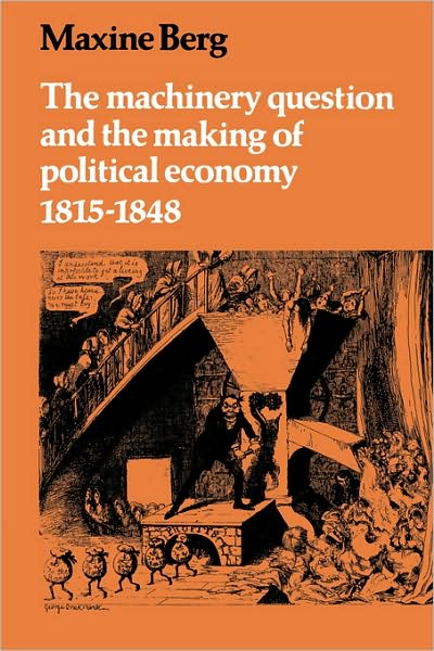 Cover for Maxine Berg · The Machinery Question and the Making of Political Economy 1815–1848 (Paperback Book) (1982)