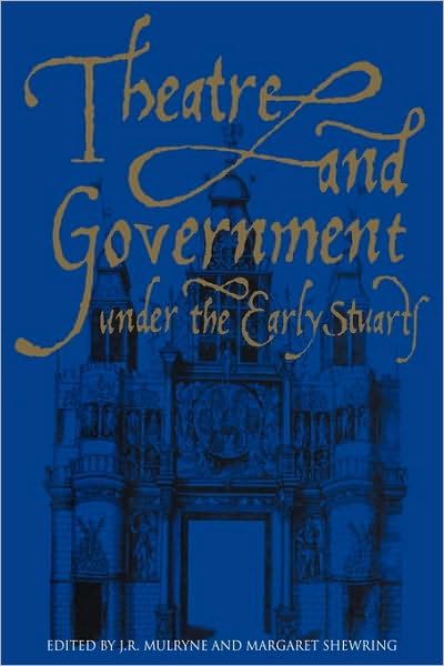 Cover for Mulryne, J R, Professor · Theatre and Government under the Early Stuarts (Hardcover Book) (1993)