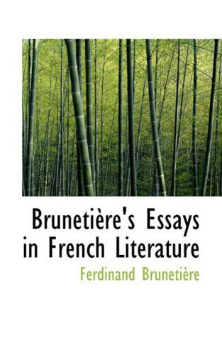 Brunetière's Essays in French Literature - Ferdinand Brunetière - Books - BiblioLife - 9780559473593 - November 14, 2008