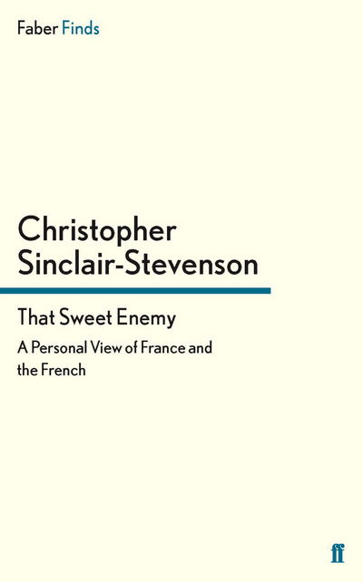 Cover for Christopher Sinclair-Stevenson · That Sweet Enemy: A Personal View of France and the French (Paperback Book) [Main edition] (2011)