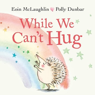 Cover for Eoin McLaughlin · While We Can't Hug: Mini Gift Edition - Hedgehog &amp; Friends (Inbunden Bok) [Main edition] (2020)
