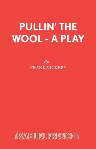 Cover for Frank Vickery · Pullin' the Wool - French's Acting Edition S. (Taschenbuch) (2002)