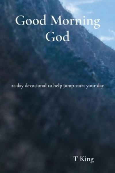 Cover for T King · Good Morning God (Paperback Book) (2022)