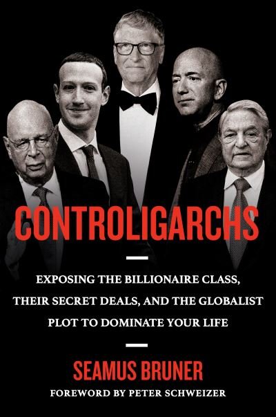 Cover for Seamus Bruner · Controligarchs: Exposing the Billionaire Class, their Secret Deals, and the Globalist Plot to Dominate Your Life (Gebundenes Buch) (2023)