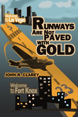 Runways Are Not Paved with Gold - John Clarey - Books - iUniverse, Inc. - 9780595323593 - July 28, 2004