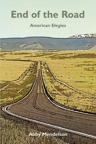 Cover for Abby Mendelson · End of the Road: American Elegies (Taschenbuch) (2008)