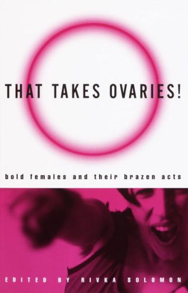 Cover for Rivka Solomon · That Takes Ovaries!: Bold Females and Their Brazen Acts (Paperback Book) (2002)