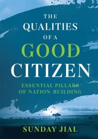 Cover for Sunday Jial · The Qualities of a Good Citizen Essential Pillars of Nation-Building: Essential Pillars of Nation-Building (Paperback Book) (2020)