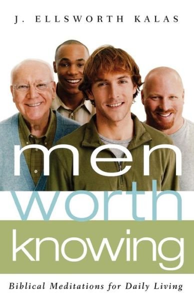 Cover for J. Ellsworth Kalas · Men Worth Knowing: Biblical Meditations for Daily Living (Paperback Book) (2007)