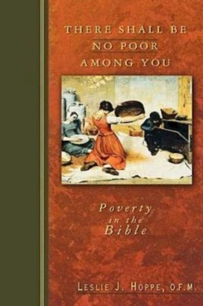 Cover for Leslie J. Hoppe O.f.m. · There Shall Be No Poor Among You: Poverty in the Bible (Paperback Book) (2004)