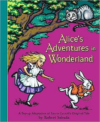 Alice's Adventures in Wonderland: The perfect gift with super-sized pop-ups! - Robert Sabuda - Bøker - Simon & Schuster - 9780689837593 - 3. november 2003