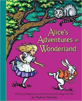 Alice's Adventures in Wonderland: The perfect gift with super-sized pop-ups! - Robert Sabuda - Bøger - Simon & Schuster - 9780689837593 - 3. november 2003