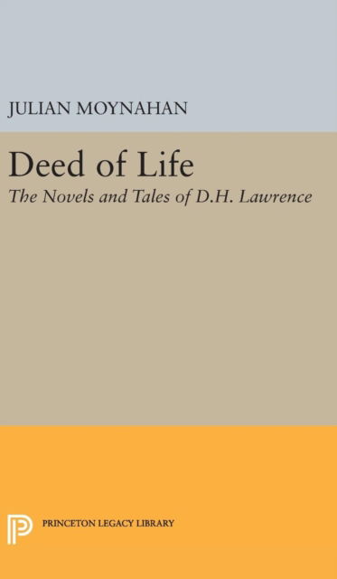 Cover for Julian Moynahan · Deed of Life - Princeton Legacy Library (Hardcover Book) (2016)