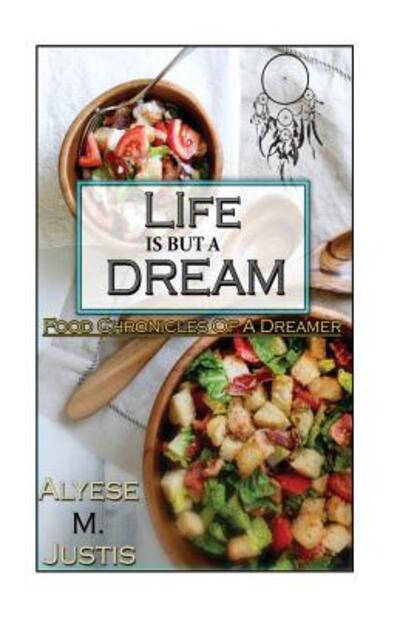 Cover for Alyese M Justis · Life is but a dream..... (Paperback Book) (2016)