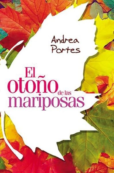 Cover for Andrea Portes · Oto o de Las Mariposas: Fall of Butterflies (Taschenbuch) [Spanish edition] (2016)