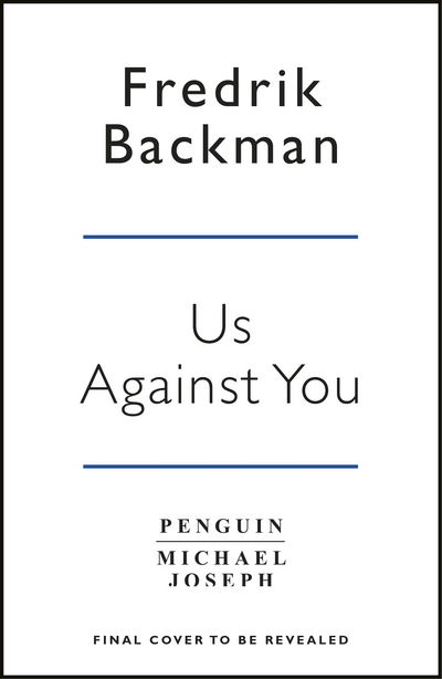 Cover for Fredrik Backman · Us Against You: From The New York Times Bestselling Author of A Man Called Ove and Beartown (Hardcover Book) (2018)