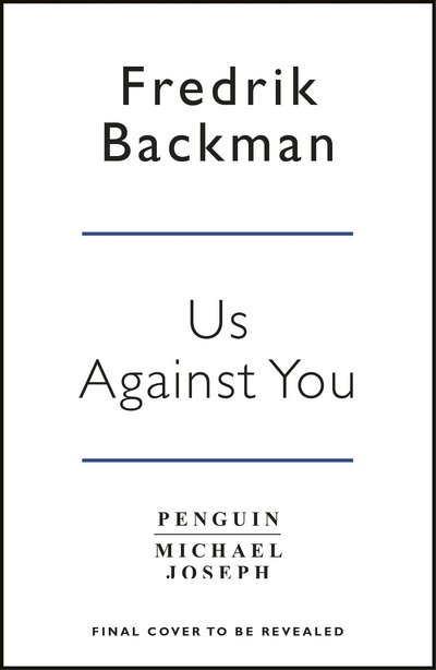 Cover for Fredrik Backman · Us Against You: From The New York Times Bestselling Author of A Man Called Ove and Beartown (Hardcover bog) (2018)
