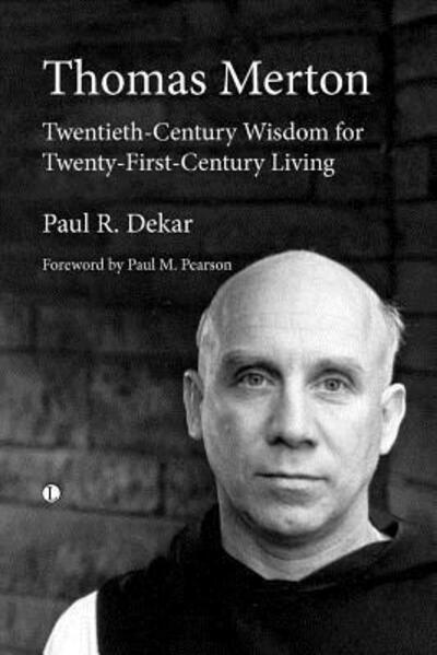 Cover for Paul R. Dekar · Thomas Merton: Twentieth-Century Wisdom for Twenty-First-Century Living (Paperback Book) (2012)