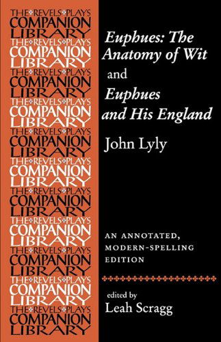 Cover for John Lyly · Euphues: the Anatomy of Wit and Euphues and His England (Revels Plays Companion Library) (Revels Plays (Paperbacks)) (Paperback Book) [Annotated edition] (2009)