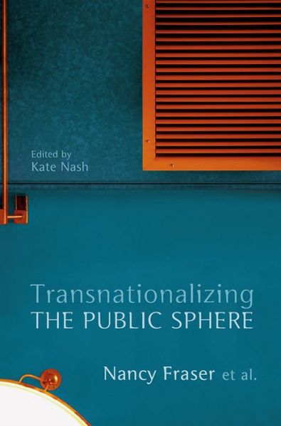 Cover for Fraser, Nancy (Northwestern University) · Transnationalizing the Public Sphere (Paperback Book) (2014)