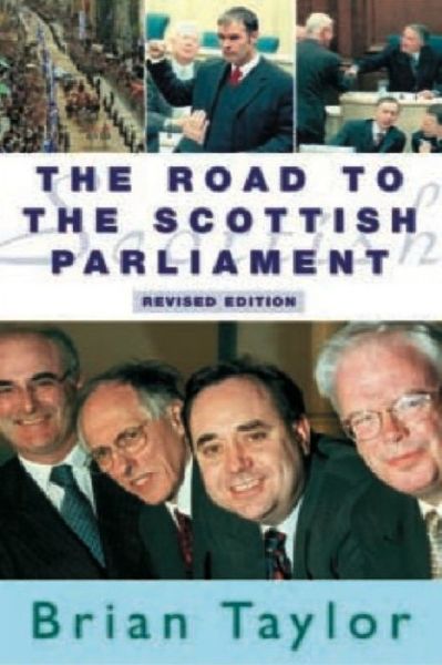 The Road to the Scottish Parliament - Brian Taylor - Książki - Edinburgh University Press - 9780748617593 - 28 listopada 2002