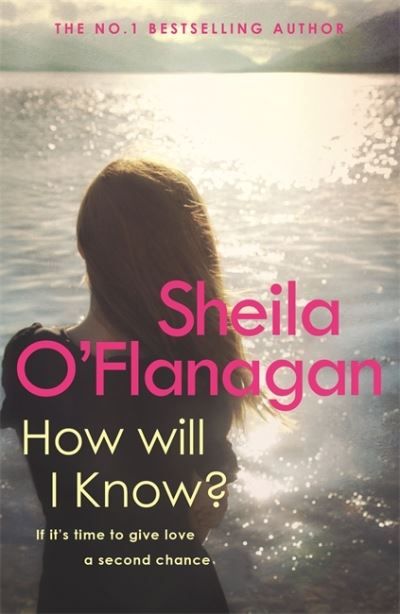 How Will I Know?: A life-affirming read of love, loss and letting go - Sheila O'Flanagan - Books - Headline Publishing Group - 9780755307593 - June 19, 2006