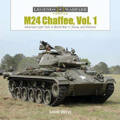 Cover for David Doyle · M24 Chaffee, Vol. 1: American Light Tank in World War II, Korea, and Vietnam - Legends of Warfare: Ground (Hardcover Book) (2019)