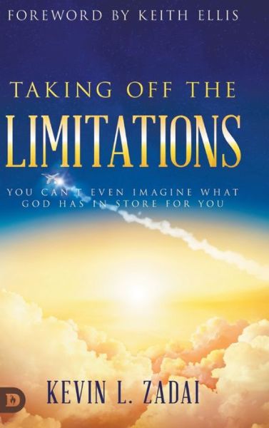 Cover for Kevin Zadai · Taking Off the Limitations: You Can't Even Imagine What God Has In Store for You (Hardcover Book) (2021)