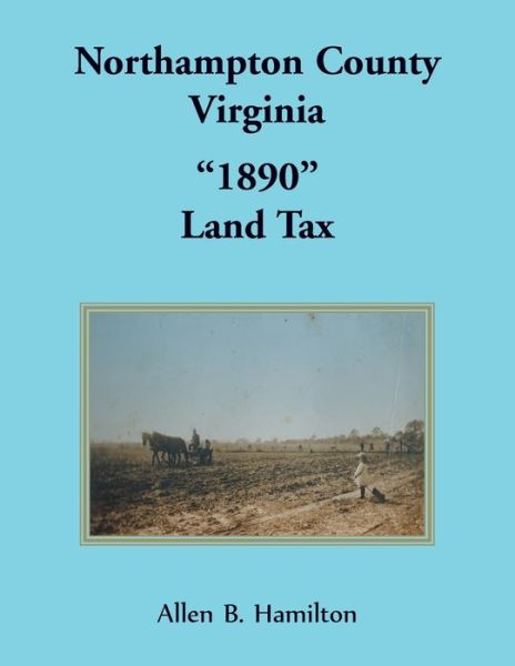 Cover for Allen B Hamilton · Northampton County, Virginia &quot;1890&quot; Land Tax (Paperback Book) (2020)