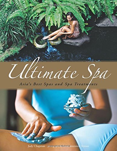 Ultimate Spa: Asia's Best Spas and Spa Treatments - Judy Chapman - Books - Tuttle Publishing - 9780794607593 - October 7, 2014