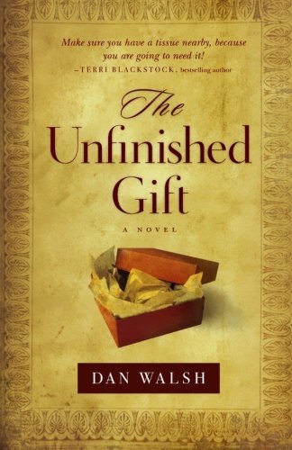 Cover for Dan Walsh · The Unfinished Gift: A Novel - The Homefront Series (Taschenbuch) (2010)