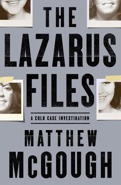 Cover for Matthew McGough · The Lazarus Files: A Cold Case Investigation (Hardcover Book) (2019)