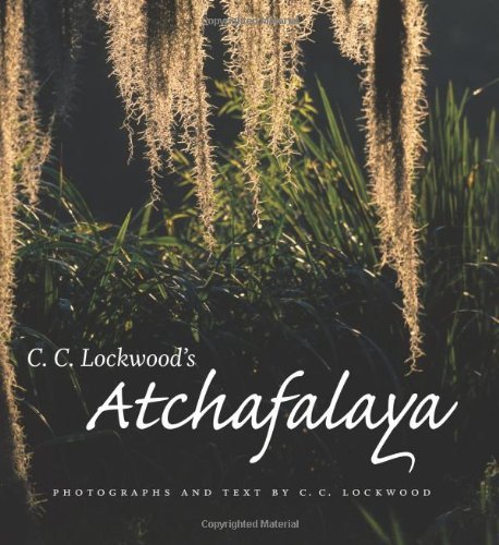Cover for C. C. Lockwood · C. C. Lockwood's Atchafalaya (Hardcover Book) (2007)
