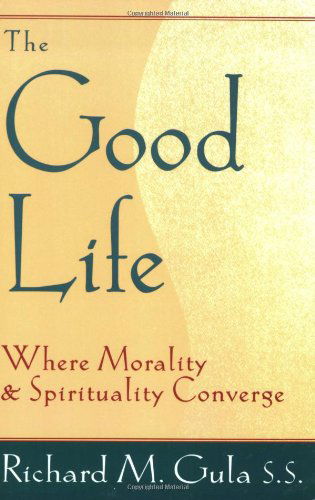 Cover for Richard M. Gula · The Good Life: Where Morality and Spirituality Converge (Taschenbuch) (1999)