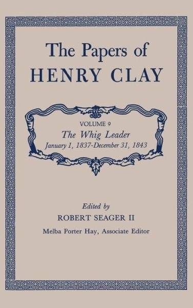 Cover for Henry Clay · The Papers of Henry Clay: The Whig Leader, January 1, 1837-December 31, 1843 (Hardcover Book) (1988)