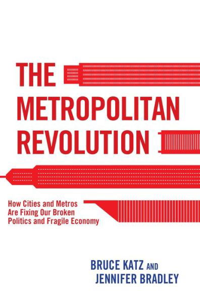 Cover for Bruce Katz · The Metropolitan Revolution: How Cities and Metros Are Fixing Our Broken Politics and Fragile Economy (Paperback Book) (2014)